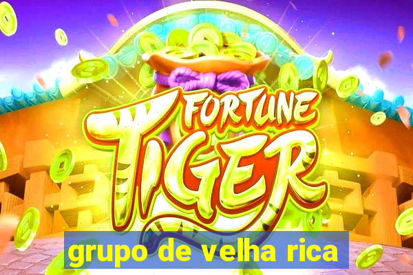 grupo de velha rica